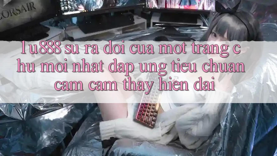 1. U888 - Sự Ra Đời Của Một “Trang chủ Mới nhất” Đáp Ứng Tiêu Chuẩn Cảm cảm thấy Hiện Đại 1. U888 - Sự Ra Đời Của Một “Trang chủ Mới nhất” Đáp Ứng Tiêu Chuẩn Cảm cảm thấy Hiện Đại