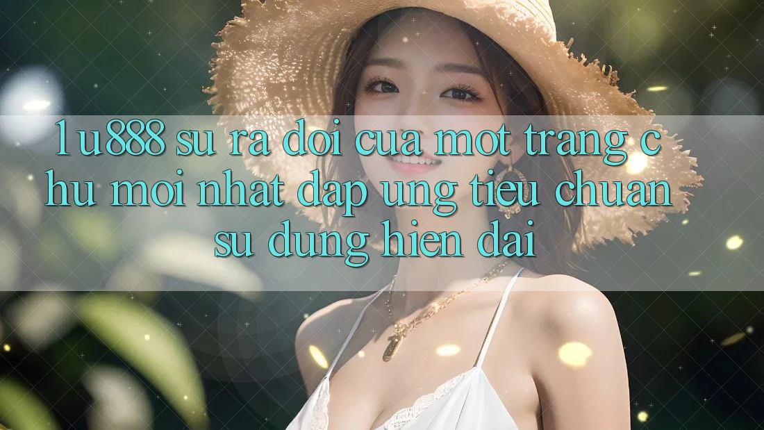 1. U888 - Sự Ra Đời Của Một “Trang chủ Mới nhất” Đáp Ứng Tiêu Chuẩn Sử dụng Hiện Đại 1. U888 - Sự Ra Đời Của Một “Trang chủ Mới nhất” Đáp Ứng Tiêu Chuẩn Sử dụng Hiện Đại