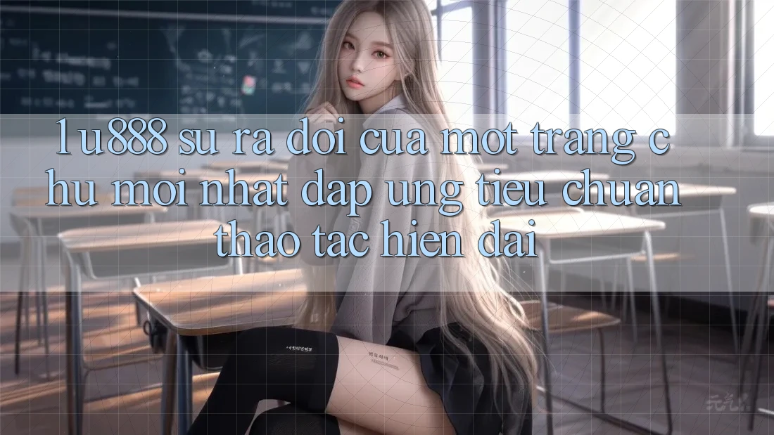 1. U888 - Sự Ra Đời Của Một “Trang chủ Mới nhất” Đáp Ứng Tiêu Chuẩn Thao tác Hiện Đại