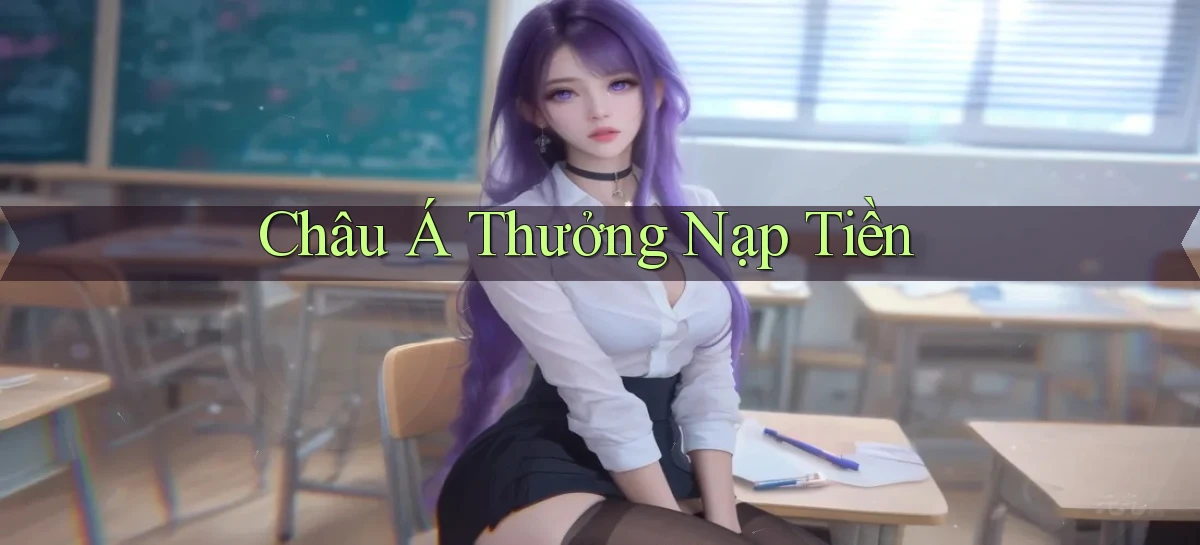 Châu Á Thưởng nạp tiền