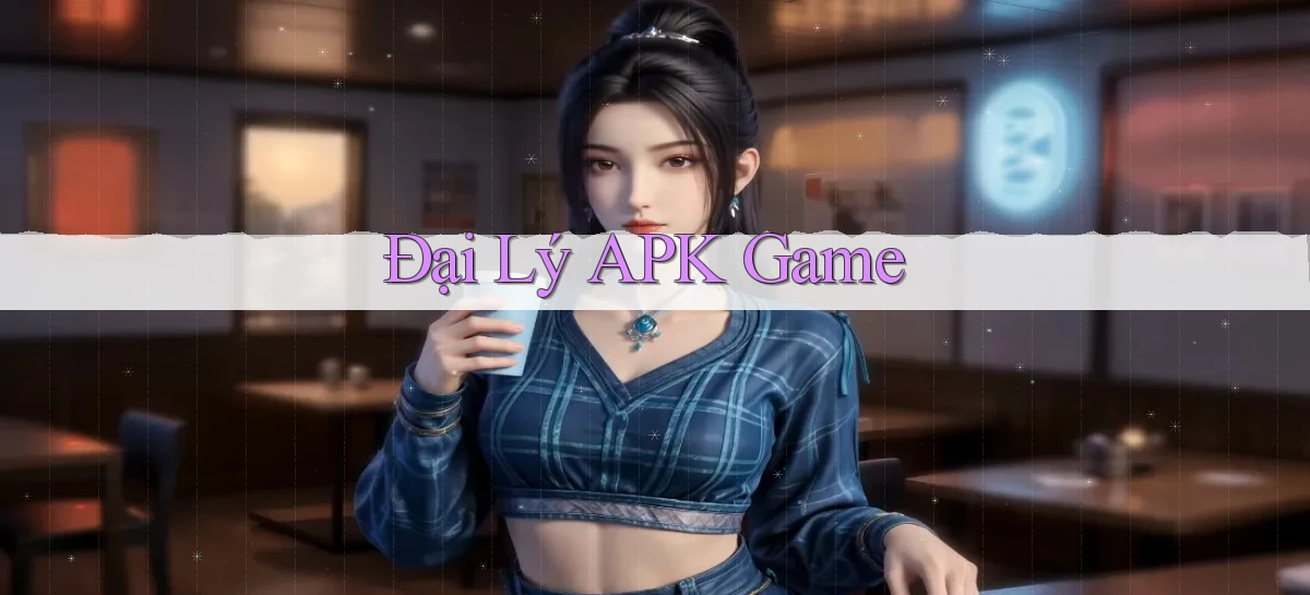 Đại lý APK game