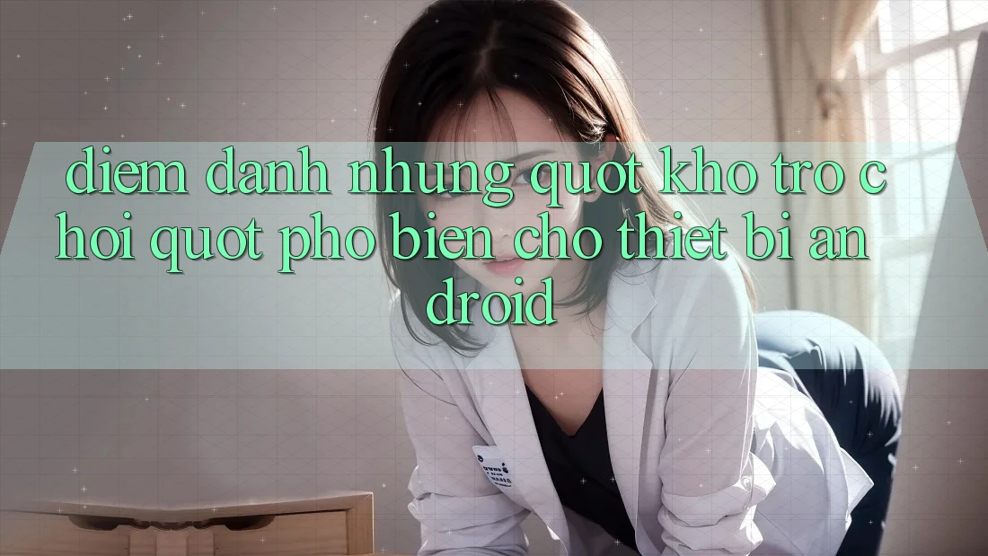 Điểm Danh Những " Kho Trò Chơi" Phổ Biến Cho Thiết Bị Android