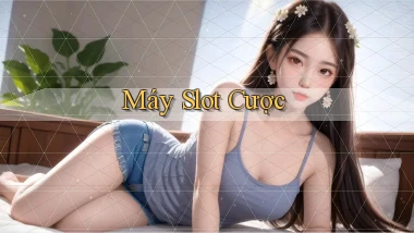 Máy slot Cược