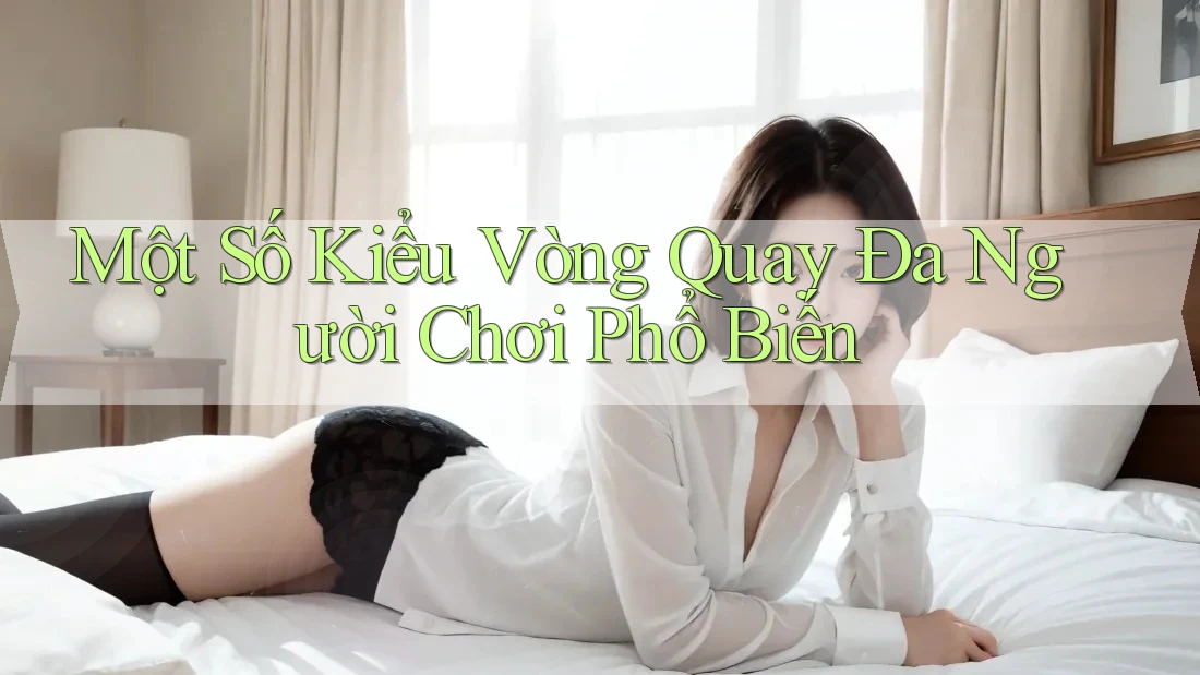 Một Số Kiểu Vòng Quay Đa Người Chơi Phổ Biến Một Số Kiểu Vòng Quay Đa Người Chơi Phổ Biến