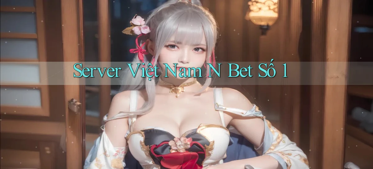 server việt nam n bet số 1