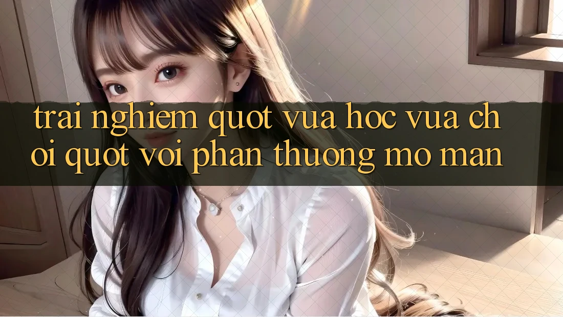 Trải Nghiệm " Vừa Học Vừa Chơi" Với Phần Thưởng Mở Màn Trải Nghiệm " Vừa Học Vừa Chơi" Với Phần Thưởng Mở Màn