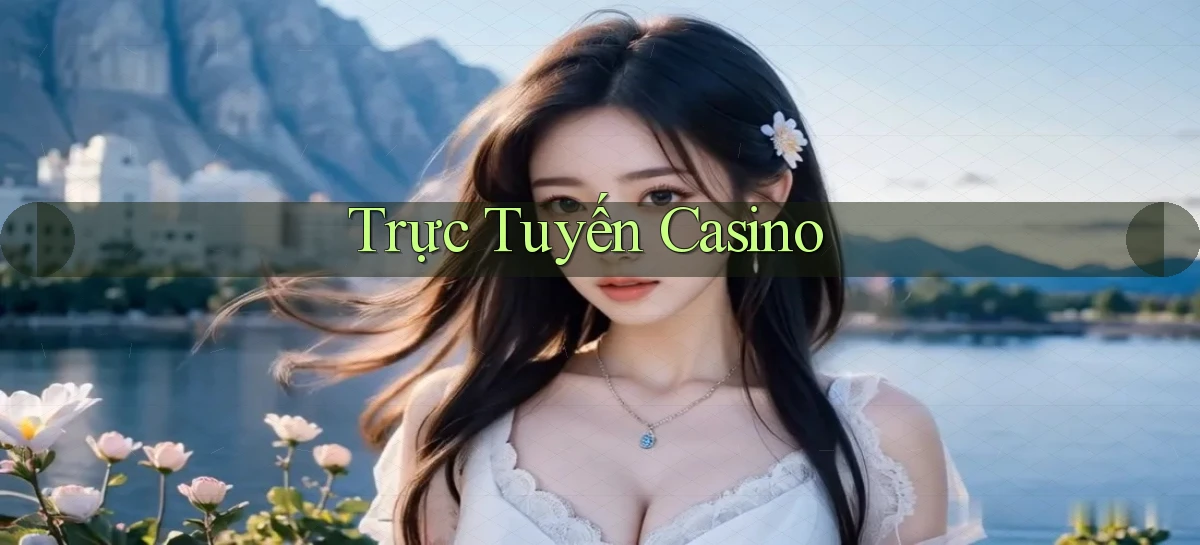 Trực tuyến Casino