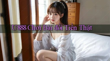 u888  chơi bài đổi tiền thật