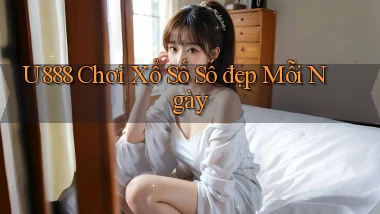 u888  Chơi xổ số số đẹp mỗi ngày