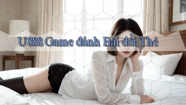 u888  game đánh bài đổi thẻ