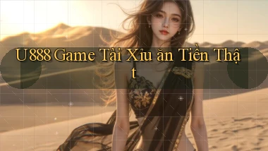 u888  game tài xỉu ăn tiền thật