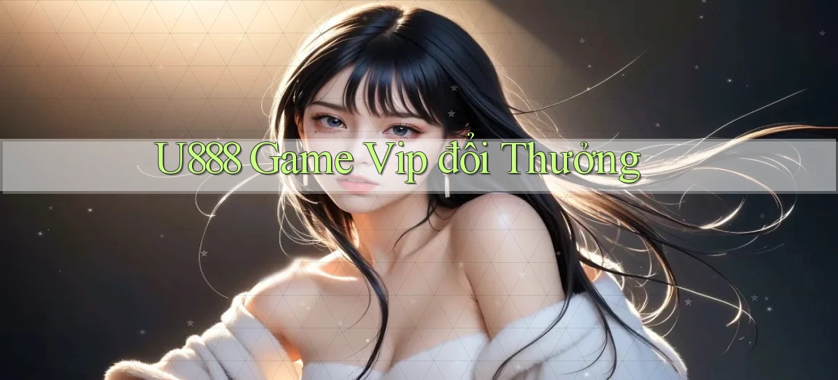 u888  game vip đổi thưởng