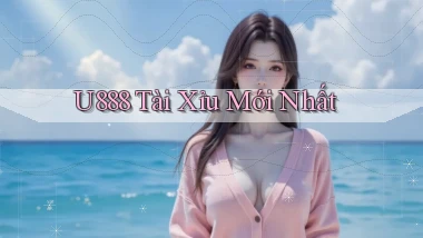 u888  tài xỉu mới nhất