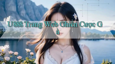 u888  trang web ghiền cược gà