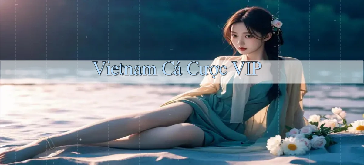 vietnam Cá cược VIP