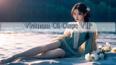 vietnam Cá cược VIP